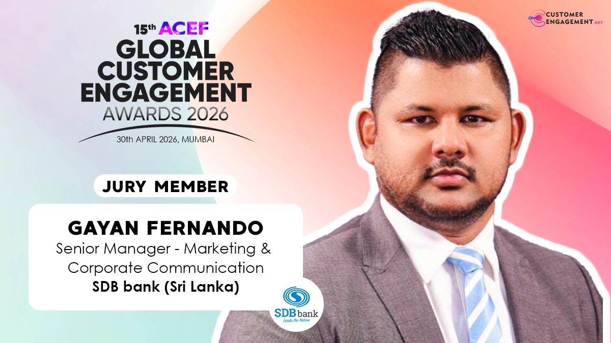 Gayan Fernando - Senior Manager - Marketing & Corporate Communication, SDB bank (Sri Lanka) on Leadership Driving Customer Engagement