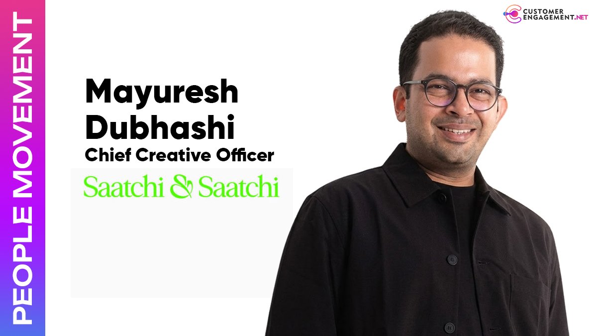 Saatchi & Saatchi India Mayuresh Dubhashi Chief Creative Officer customer engagement network