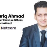 customer engagement network Tariq Ahmad Chief Revenue Officer International Netcore.ai