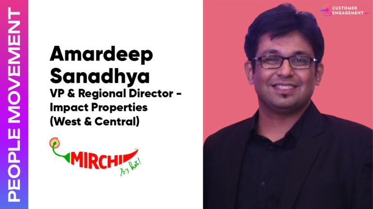 customer engagement network Amardeep Sanadhya Radio Mirchi VP Impact Properties